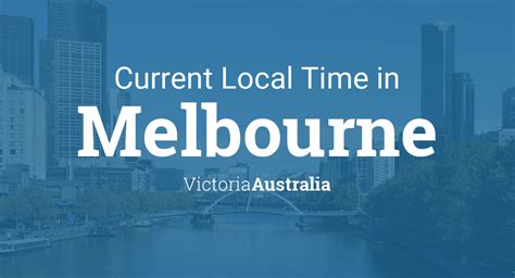 Local Time in Melbourne, Australia.